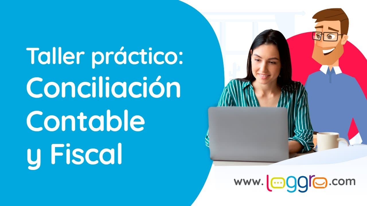 Taller práctico: Conciliación Contable y Fiscal